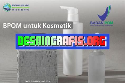 Cara Mengurus Bpom Kosmetik